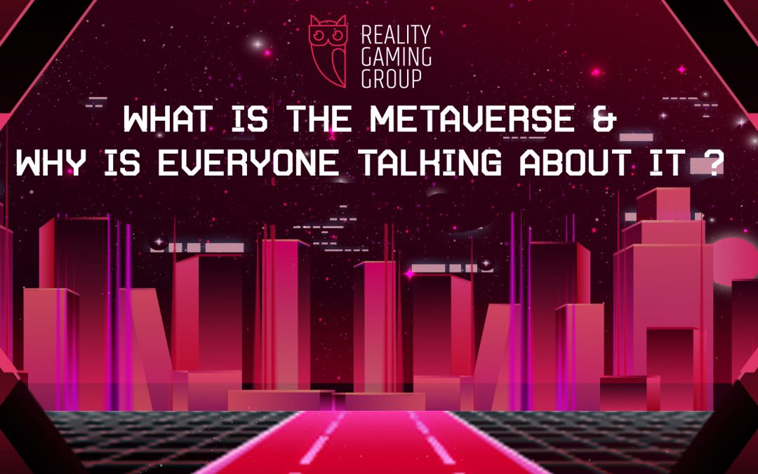 What is the Metaverse & Why is Everyone Talking About It?
