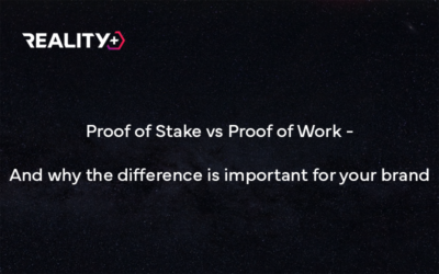 Proof of Stake vs Proof of Work – And why the difference is important for your brand